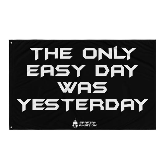 The Only Easy Day Was Yesterday Flag