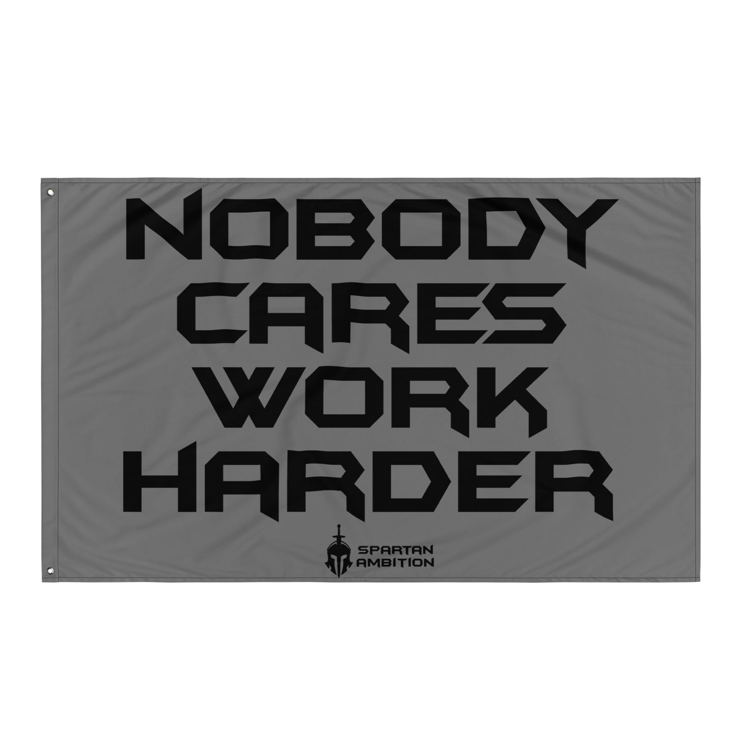 Nobody Cares Work Harder Flag Grey