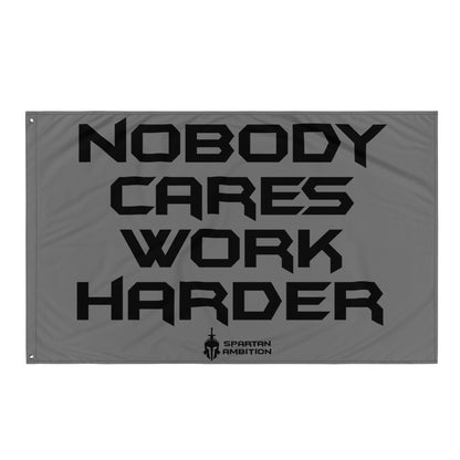 Nobody Cares Work Harder Flag Grey