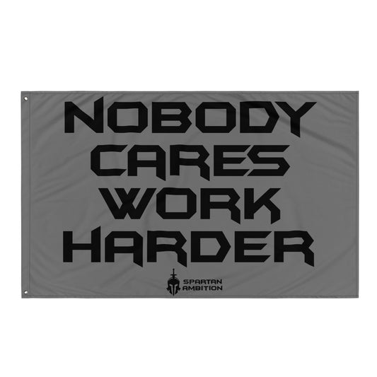 Nobody Cares Work Harder Flag Grey