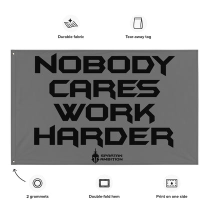 Nobody Cares Work Harder Flag Grey